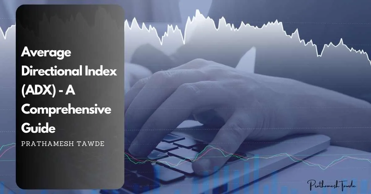Average Directional Index (ADX) - A Comprehensive Guide