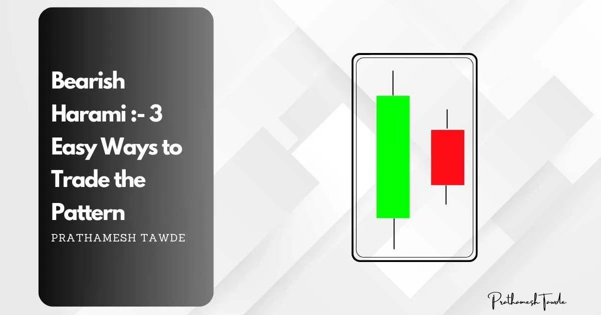 Bearish Harami :- 3 Easy Ways to Trade the Pattern