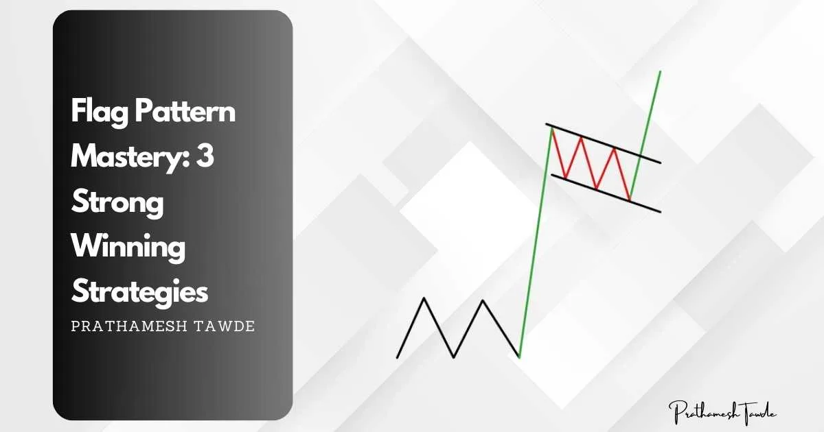 Flag Pattern Mastery: 3 Strong Winning Strategies