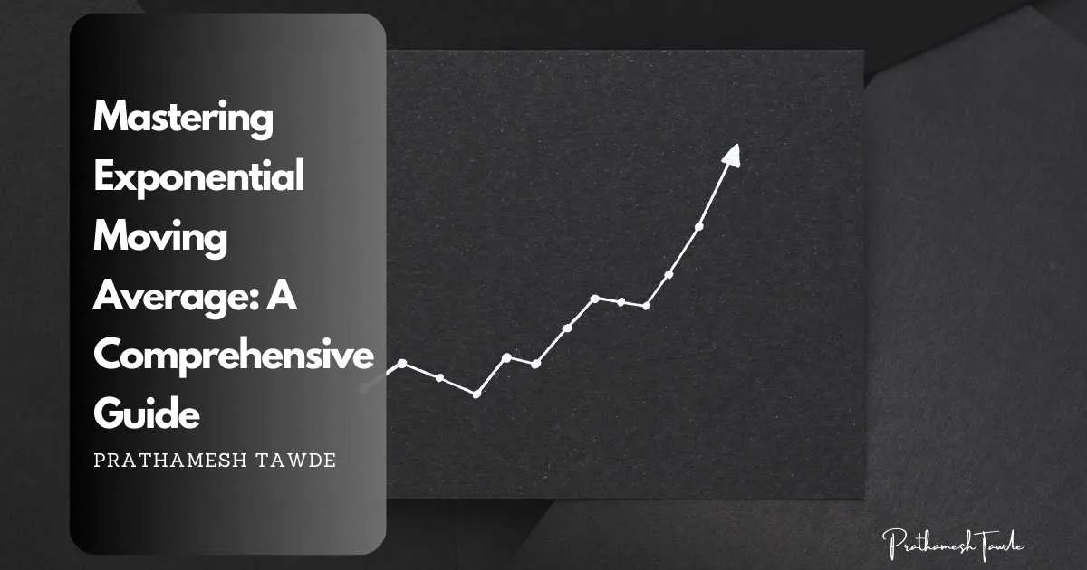 Mastering Exponential Moving Average: A Comprehensive Guide