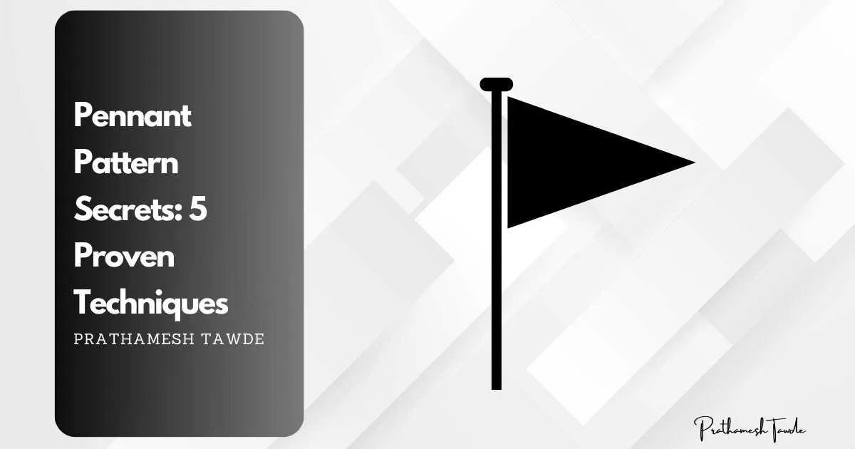 Pennant Pattern Secrets: 5 Proven Techniques