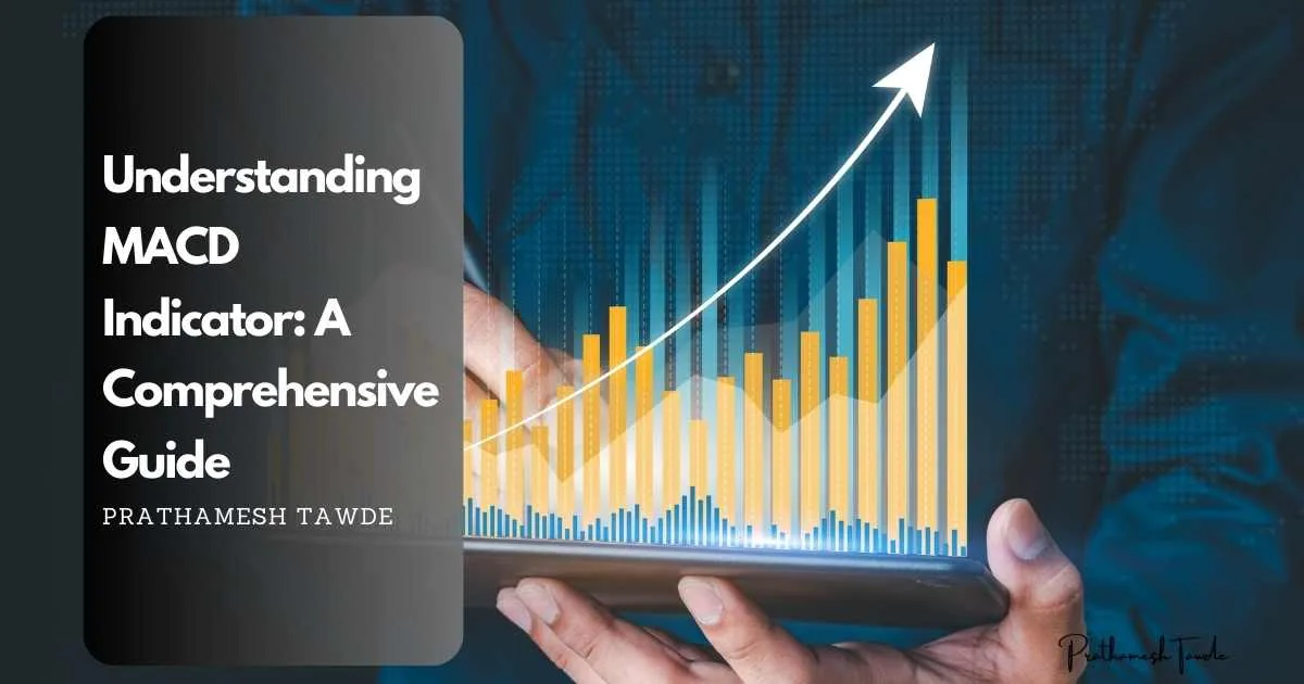 Understanding MACD Indicator: A Comprehensive Guide