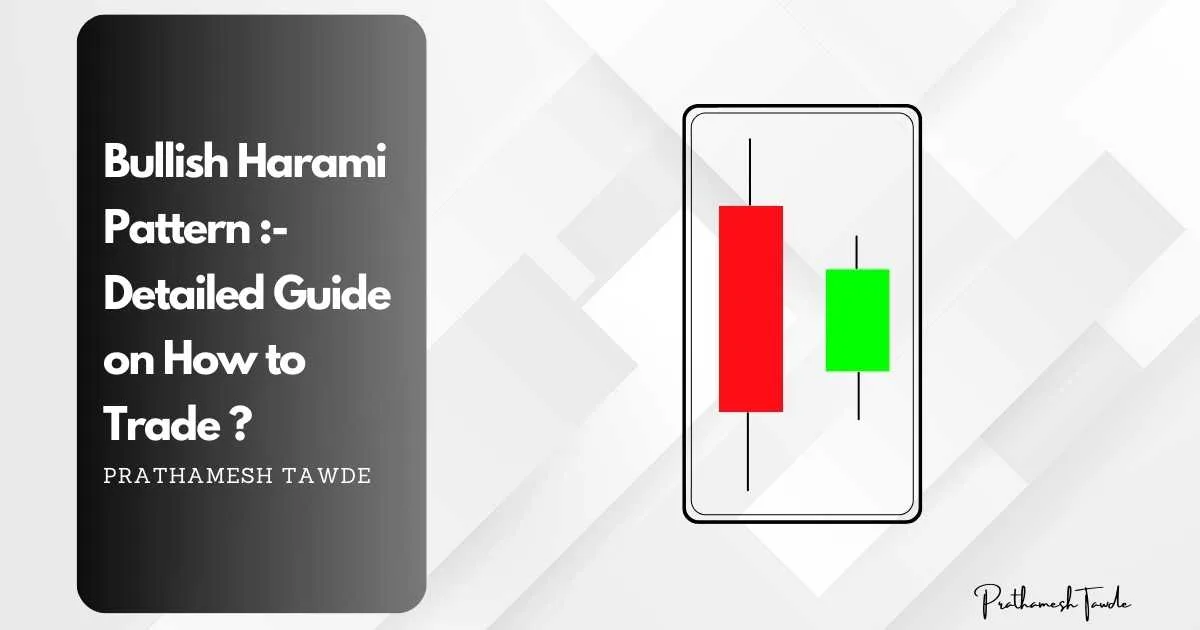 Bullish Harami Pattern :- Detailed Guide on How to Trade ?